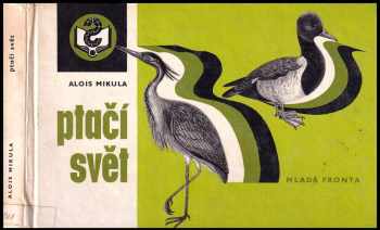 Ptačí svět - Alois Mikula (1975, Mladá fronta) - ID: 139530