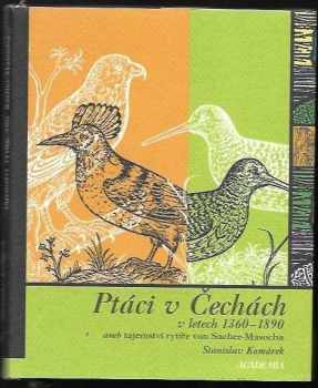 Ptáci v Čechách v letech 1360-1890, aneb, Tajemství rytíře von Sacher-Masocha