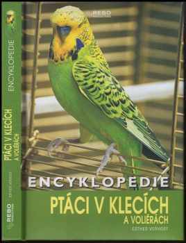 Ptáci v klecích a voliérách : encyklopedie