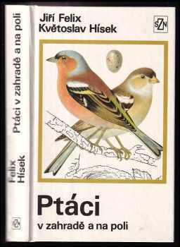 Ptáci v zahradě a na poli - Jiří Felix (1975, Státní zemědělské nakladatelství) - ID: 822118