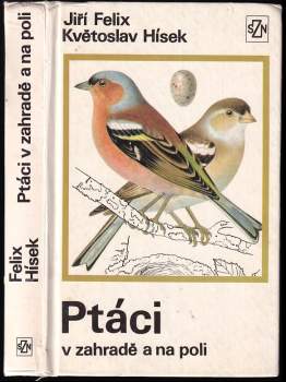 Ptáci v zahradě a na poli - Jiří Felix (1975, Státní zemědělské nakladatelství) - ID: 761281