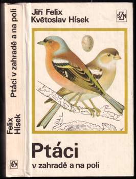 Ptáci v zahradě a na poli - Jiří Felix (1975, Státní zemědělské nakladatelství) - ID: 839597