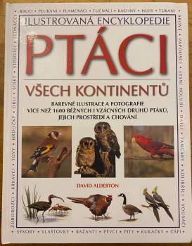 Ptáci všech kontinentů : ilustrovaná encyklopedie : barevné ilustrace a fotografie více než 1600 běžných i vzácných druhů ptáků, jejich prostředí a ch