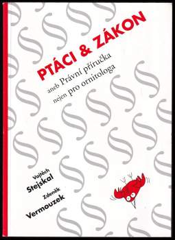 Vojtěch Stejskal: Ptáci & zákon, aneb, Právní příručka nejen pro ornitologa