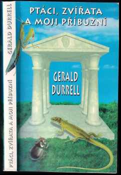 Ptáci, zvířata a moji příbuzní - Gerald Malcolm Durrell (1994, Dobrovský-BETA) - ID: 749027