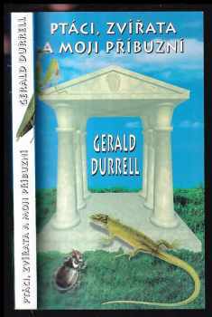 Ptáci, zvířata a moji příbuzní - Gerald Malcolm Durrell (1994, Dobrovský-BETA) - ID: 879485