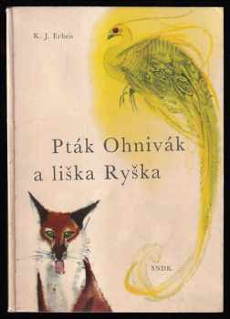 Pták Ohnivák a liška Ryška - Karel Jaromír Erben (1963, Státní nakladatelství dětské knihy) - ID: 180482