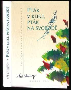 Sri Chinmoy: Pták v kleci, pták na svobodě : výběr z básní