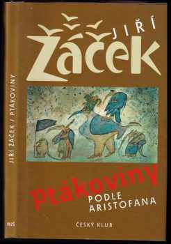 Jiří Žáček: Ptákoviny podle Aristofana : komedie o 2 dějstvích