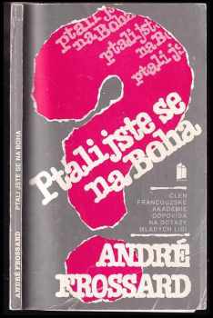 André Frossard: Ptali jste se na Boha