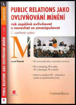 Public relations jako ovlivňování mínění : jak úspěšně ovlivňovat a nenechat se zmanipulovat - Jozef Ftorek (2012, Grada) - ID: 759992