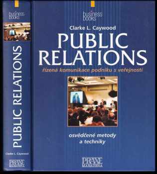 Clarke L Caywood: Public relations : řízená komunikace podniku s veřejností