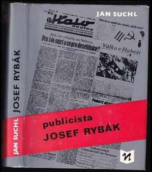 Publicista Josef Rybák : [studie s ukázkami z díla] - Jan Suchl (1980, Novinář) - ID: 456946