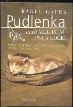 Pudlenka, aneb, Měl jsem psa a kočku - Karel Čapek (2004, Knižní klub) - ID: 883862