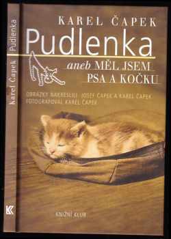 Pudlenka, aneb, Měl jsem psa a kočku - Karel Čapek (2010, Knižní klub) - ID: 1450163