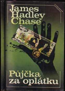 Půjčka za oplátku - James Hadley Chase (1987, Vyšehrad) - ID: 469681