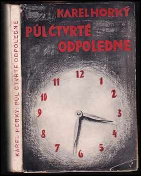 Půl čtvrté odpoledne : pátá kniha feuilletonů a jeden obraz z cest - Karel Horký (1929, B. Kočí) - ID: 1348117