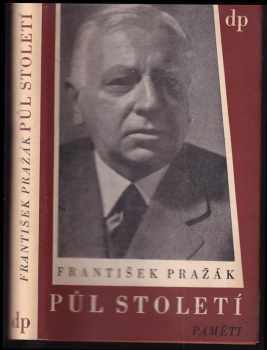 František Pražák: Půl století : paměti + DEDIKACE AUTORA