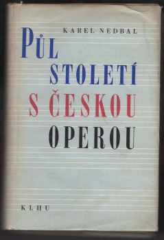 Karel Nedbal: Půl století s českou operou : Karel Nedbal , poznámkami opatřil V. H. Jarka , výbor z kritik vídeňských listů přeložil Miloš Jirko , obálku, vazbu a grafickou úpravu navrhl Jiří Blažek