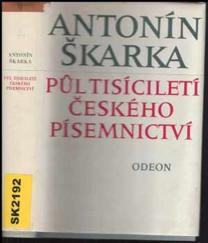 Půl tisíciletí českého písemnictví : výbor z díla - Antonín Škarka (1986, Odeon) - ID: 82632