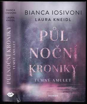 Bianca Iosivoni: Půlnoční kroniky : Temný amulet