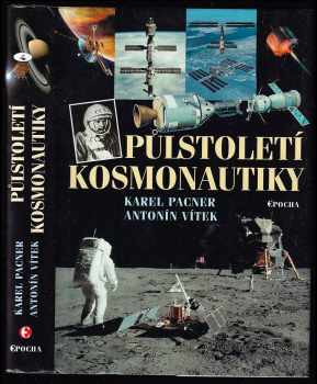 Karel Pacner: Půlstoletí kosmonautiky - kroky, skoky a pády na cestě do vesmíru - podpisy PACNER, VÍTEK