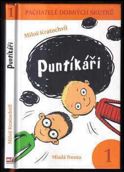 Pachatelé dobrých skutků : 1 - Puntíkáři - Miloš Kratochvíl (2009, Mladá fronta) - ID: 1291118