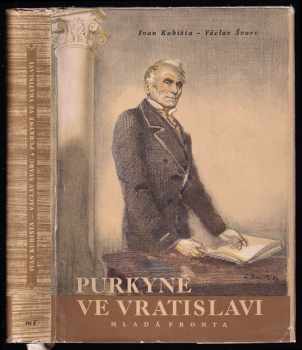 Purkyně ve Vratislavi - Václav Švarc, Ivan Kubišta (1953, Mladá fronta) - ID: 171034
