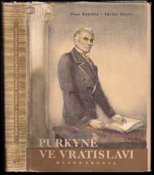 Purkyně ve Vratislavi - Ivan Kubišta, Václav Švarc (1953, Mladá fronta) - ID: 266092