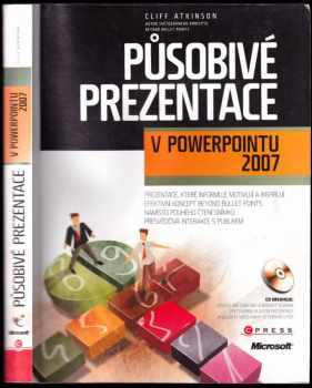 Cliff Atkinson: Působivé prezentace v PowerPointu 2007 + CD