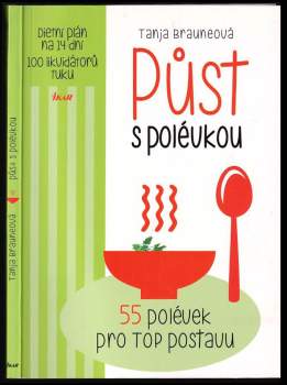 Půst s polévkou : 55 polévek pro top postavu : dietní plán na 14 dní : 100 likvidátorů tuku
