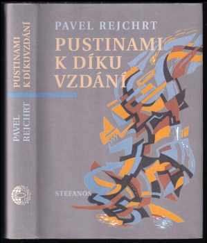 Pavel Rejchrt: Pustinami k díkuvzdání : cyklus próz a básní