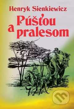 Henryk Sienkiewicz: Púšťou a pralesom
