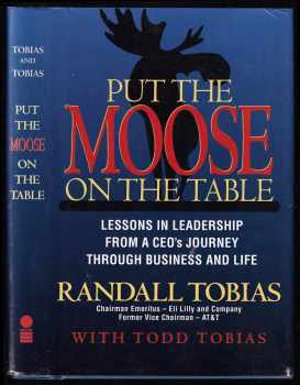 Put the Moose on the Table - Lessons in Leadership from a Ceo's Journey Through Business and Life