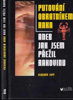 Vladimír Tupý: Putování obratníkem raka, aneb, Jak jsem přežil rakovinu