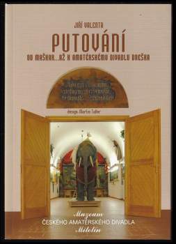 Jiří Valenta: Putování od maškar k divadlu z libosti, přes ochotnické hnutí k divadlům svítícím do tmy, až k amatérskému divadlu dneška