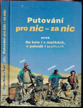 Pavel Knebl: Putování pro nic - za nic, aneb, Na kole i v mačkách, v pohodě i sračkách