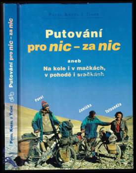 Pavel Knebl: Putování pro nic - za nic, aneb, Na kole i v mačkách, v pohodě i sračkách