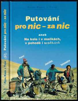 Putování pro nic - za nic, aneb, Na kole i v mačkách, v pohodě i sračkách