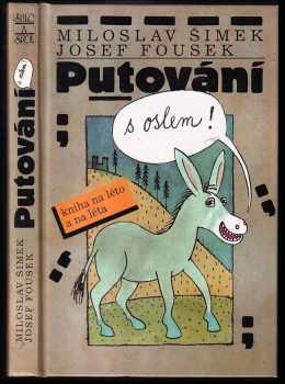 Putování s oslem - Miloslav Šimek, Josef Fousek (1995, Šulc a spol) - ID: 528377