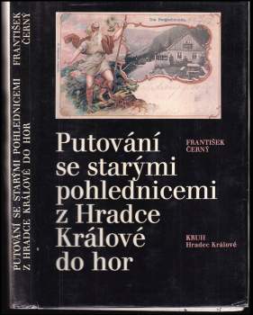František Černý: Putování se starými pohlednicemi z Hradce Králové do hor