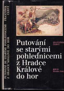 František Černý: Putování se starými pohlednicemi z Hradce Králové do hor