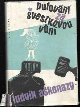 Ludvík Aškenazy: Putování za švestkovou vůní, aneb, Pitrýsek, neboli, Strastiplné osudy pravého trpaslíka