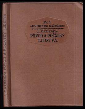 Jindřich Matiegka: Původ a počátky lidstva