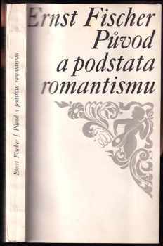 Ernst Fischer: Původ a podstata romantismu