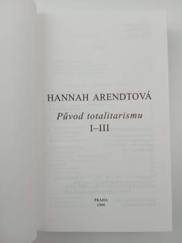 Hannah Arendt: Původ totalitarismu I-III