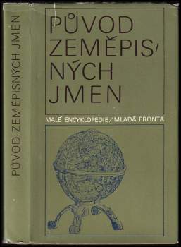 Původ zeměpisných jmen : etymologický slovník 1000 vlastních jmen zemí, měst a přírodních objektů z celého světa