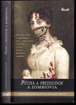 Pýcha a predsudok a zombiovia - Jane Austen, Seth Grahame-Smith (2010, Ikar) - ID: 3320134