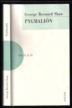 Bernard Shaw: Pygmalión : [romantická hra o pěti dějstvích]