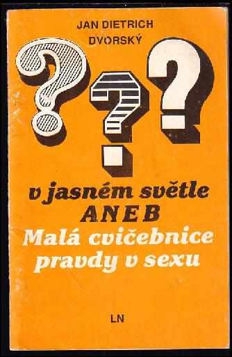 Jan Dietrich Dvorský: Pyj v jasném světle, aneb, Malá cvičebnice pravdy o sexu